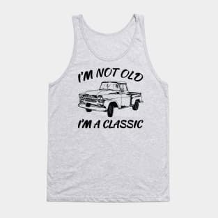 I'm Not Old I'm A Classic. Funny Birthday Shirts for Vintage Car Lovers Tank Top